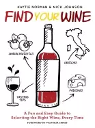 Image of find your wine a fun and easy guide to selecting the right wine every time
