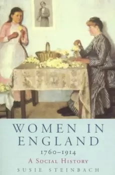 Image of Women in England 1760-1914 by Professor Susie Steinbach