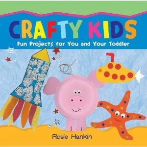 Image of Crafty Kids: Fun projects for you and your toddler by Rosie Hankin (Paperback, 2011)