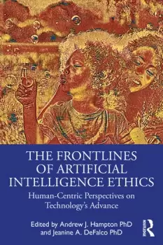 Image of The Frontlines of Artificial Intelligence Ethics Human-Centric Perspectives on Technology's Advance