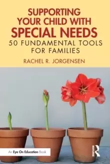 Image of Supporting Your Child with Special Needs : 50 Fundamental Tools for Families