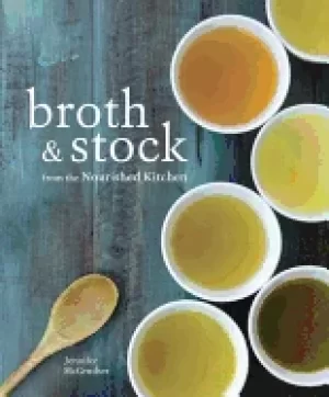 Image of broth and stock from the nourished kitchen wholesome master recipes for bon