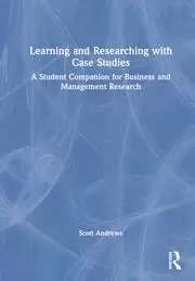 Image of Learning and Researching with Case Studies A Student Companion for Business and Management Research
