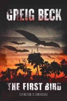 Image of First Bird by Greig Beck Paperback