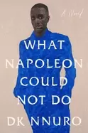 Image of what napoleon could not do a novel