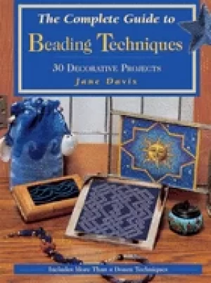 Image of complete guide to beading techniques 30 decorative projects