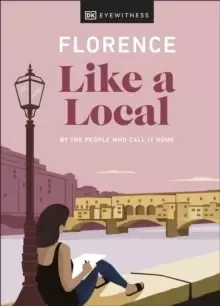 Image of Florence Like a Local : By the People Who Call It Home