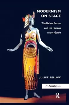 Image of Modernism on StageThe Ballets Russes and the Parisian Avant-Garde