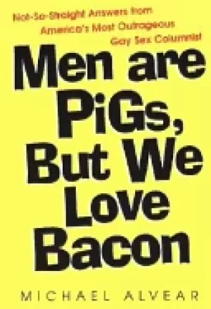 Image of men are pigs but we love bacon not so straight answers from americas most o