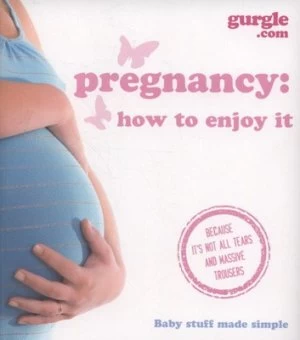 Image of Pregnancy--How to Enjoy It by Gurgle.Com Paperback