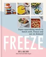Image of freeze super nourishing meals to batch cook freeze and eat on demand