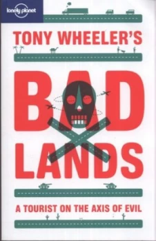 Image of Tony Wheelers Bad Lands by Tony Wheeler Book