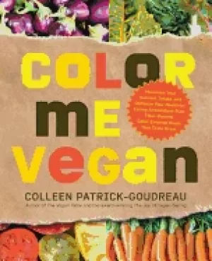 Image of color me vegan maximize your nutrient intake and optimize your health by ea