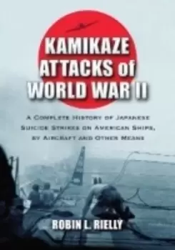 Image of Kamikaze attacks of World War II by Robin L. Rielly