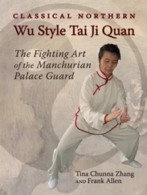 Image of Classical northern Wu style tai ji quan by Tina Chunna Zhang