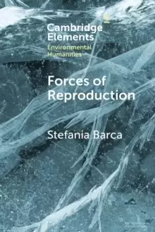 Image of Forces of Reproduction : Notes for a Counter-Hegemonic Anthropocene
