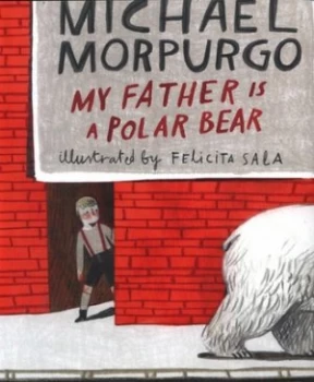 Image of My Father Is a Polar Bear by Michael Morpurgo Hardback