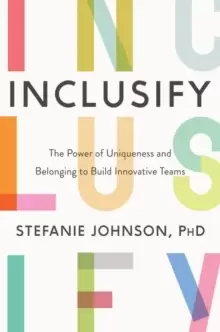 Image of Inclusify : The Power of Uniqueness and Belonging to Build Innovative Teams