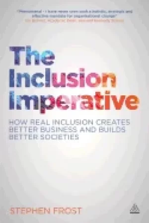 Image of inclusion imperative how real inclusion creates better business and builds