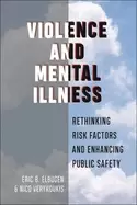 Image of violence and mental illness rethinking risk factors and enhancing public sa