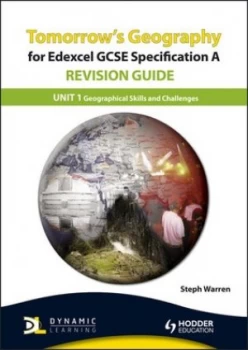 Image of Tomorrows Geography for Edexcel Gcse Specification A. Unit 1 Revision Guide by Steph Warren Paperback
