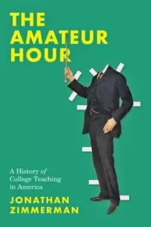 Image of The Amateur Hour : A History of College Teaching in America