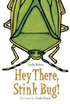 Image of Hey There Stink Bug by Leslie Bulion Hardback