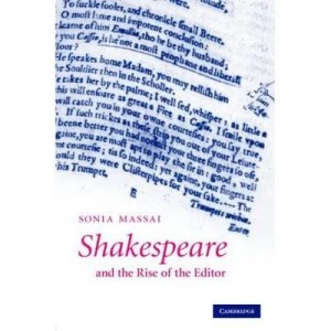 Image of Shakespeare and the Rise of the Editor by Sonia Massai Hardback