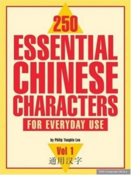 Image of 250 Essential Chinese Characters for Everyday Use by Philip Yungkin Lee Book
