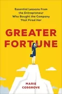 Image of greater fortune essential lessons from the entrepreneur who bought the comp