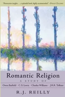 Image of Romantic Religion : A Study of Owen Barfield, C. S. Lewis, Charles Williams and J. R. R. Tolkien