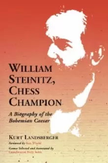 Image of William Steinitz, Chess Champion : A Biography of the Bohemian Caesar