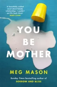 Image of You Be Mother : The debut novel from the author of Sorrow and Bliss