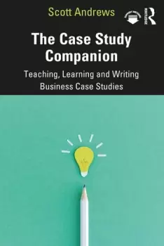 Image of The Case Study CompanionTeaching Learning and Writing Business Case Studies