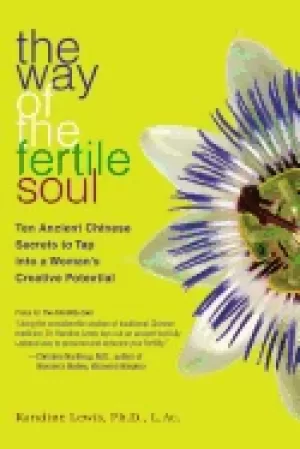 Image of way of the fertile soul ten ancient chinese secrets to tap into a womans cr