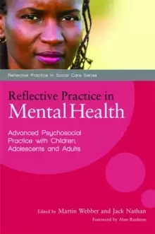 Image of Reflective Practice in Mental Health : Advanced Psychosocial Practice with Children, Adolescents and Adults