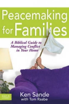 Image of Peacemaking for Families by Ken Sande and Tom Raabe Book
