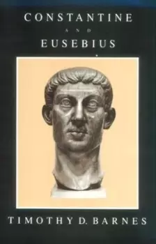 Image of Constantine and Eusebius by Td Barnes