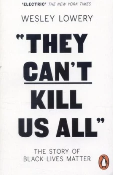Image of They Cant Kill Us All by Wesley Lowery Paperback