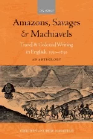 Image of amazons savages and machiavels travel and colonial writing in english 1550