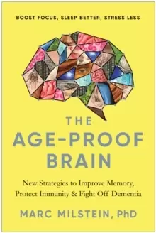 Image of The Age-Proof Brain : New Strategies to Improve Memory, Protect Immunity, and Fight Off Dementia