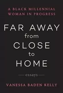 Image of Far Away from Close to Home : Essays