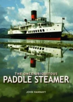Image of The Once-Ubiquitous Paddle Steamer by John Hannavy Hardback