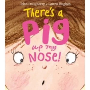 Image of There's a Pig up my Nose!