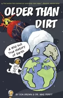 Image of Older Than Dirt: A Wild but True History of Earth
