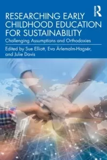 Image of Researching Early Childhood Education for Sustainability : Challenging Assumptions and Orthodoxies