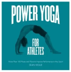 Image of power yoga for athletes more than 100 poses and flows to improve performanc