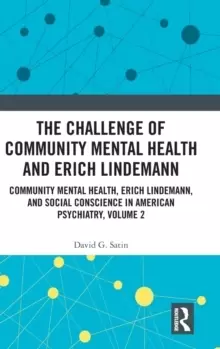 Image of The Challenge of Community Mental Health and Erich Lindemann : Community Mental Health, Erich Lindemann, and Social Conscience in American Psychiatry,