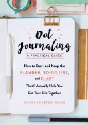 Image of dot journaling a practical guide how to start and keep the planner to do li