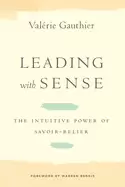 Image of leading with sense the intuitive power of savoir relier